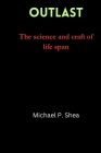 Outlast: The science and craft of life span Cover Image