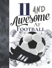 11 And Awesome At Football: Soccer Ball College Ruled Composition Writing School Notebook To Take Teachers Notes - Gift For Football Players In Th By Writing Addict Cover Image