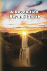 A Revolution Beyond Death By Shan Tung Chang, 張善通 Cover Image