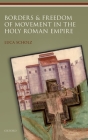 Borders and Freedom of Movement in the Holy Roman Empire (Studies in German History) By Luca Scholz Cover Image