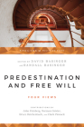 Predestination and Free Will: Four Views of Divine Sovereignty and Human Freedom (Spectrum Multiview Book) By David Basinger (Editor), Randall Basinger (Editor), John Feinberg (Contribution by) Cover Image