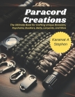 Paracord Creations: The Ultimate Book for Crafting Unique Bracelets, Keychains, Bucklers, Belts, Lanyards, and More Cover Image