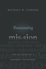 Transcending Mission: The Eclipse of a Modern Tradition Cover Image
