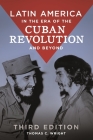 Latin America in the Era of the Cuban Revolution and Beyond By Thomas C. Wright Cover Image