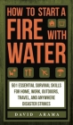 How to Start a Fire with Water By David Arama Cover Image
