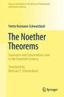 The Noether Theorems: Invariance and Conservation Laws in the Twentieth Century (Sources and Studies in the History of Mathematics and Physical Sciences) Cover Image