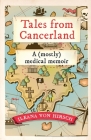 Tales from Cancerland: A (mostly) medical memoir By Ileana Von Hirsch Cover Image