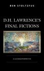 D.H. Lawrence's Final Fictions: A Lacanian Perspective By Ben Stoltzfus Cover Image