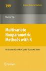 Multivariate Nonparametric Methods with R: An Approach Based on Spatial Signs and Ranks (Lecture Notes in Statistics #199) By Hannu Oja Cover Image