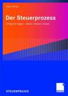 Der Steuerprozess: Erfolgreich Klagen - Ablauf, Chancen, Kosten By Guido Körner, Hartmut Rein (Editor) Cover Image