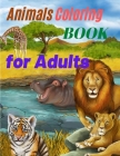 Animals Coloring Book for Adults: Amazing Coloring Book for Adults with Safari Animals, Forest Animals and Farm Animals Cover Image