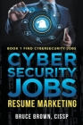 Cybersecurity Jobs: Resume Marketing By Bruce Brown Cover Image