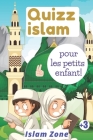 Quizz islam pour les petits enfants: Culture Générale sur l'islam [ Coran, Sunna, Prophète, Compagnons, la priere, Duas, Invocation, les piliers de l' By Muhammad Cover Image