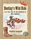 Destiny's Wild Ride, a Tall Tale of the Legendary Hub Hubbell By Judith Leipold, David White (Illustrator) Cover Image