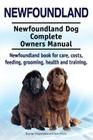 Newfoundland. Newfoundland Dog Complete Owners Manual. Newfoundland book for care, costs, feeding, grooming, health and training. By Asia Moore, George Hoppendale Cover Image