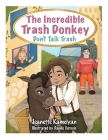 The Incredible Trash Donkey: Don't Talk Trash By Jeanette Kamciyan Cover Image