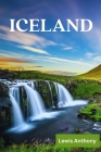 Iceland Travel Guide: The Best of Iceland Travel Guidebook (Full color) 2023-2024 By Lewis Anthony Cover Image