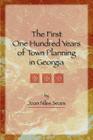 The First One Hundred Years of Town Planning in Georgia By Joan Niles Sears Cover Image