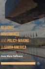 Regional Governance and Policy-Making in South America By Anne Marie Hoffmann Cover Image
