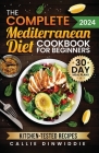 The Complete Mediterranean Diet Cookbook for Beginners: Easy, Mouthwatering Recipes for Every Day Wellness & Longevity By Callie Dinwiddie Cover Image