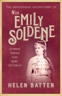 The Improbable Adventures of Miss Emily Soldene: Actress, Writer, and Rebel Victorian By Helen Batten Cover Image