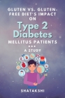 Gluten Vs. Gluten-free Diet's Impact on Type 2 Diabetes Mellitus Patients: a Study By Shatakshi  Cover Image