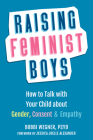 Raising Feminist Boys: How to Talk with Your Child about Gender, Consent, and Empathy Cover Image