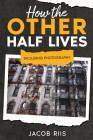 How the Other Half Lives: Including Photography (Annotated) By Jacob Riis, Mike Wallace (Annotations by) Cover Image