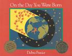 On the Day You Were Born: Book and Musical CD By Debra Frasier Cover Image