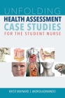 Unfolding Health Assessment Case Studies for the Student Nurse By Kristi Maynard, Andrea Adimando Cover Image