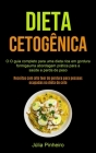 Dieta Cetogênica: O guia completo para uma dieta rica em gordura formigauma abordagem prática para a saúde e perda de peso (Receitas com By Júlia Pinheiro Cover Image