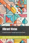 Vibrant Vistas: A Colorful Journey Through Squares (Color Book) By Sun Shine, Col Rando Cover Image