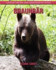 Braunbär: Lustige Fakten und sagenhafte Fotos By Jeanne Sorey Cover Image