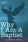 Why I Am a Baptist By Clarence Larkin Cover Image