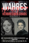 Wahres Verbrechen Chaos Episoden 4: (True Crime Mayhem) Dunkle, verstörende und Mordgeschichten.(German Edition) Cover Image