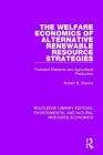 The Welfare Economics of Alternative Renewable Resource Strategies: Forested Wetlands and Agricultural Production (Routledge Library Editions: Environmental and Natural Resour) By Robert N. Stavins Cover Image