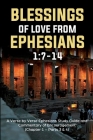 Blessings of Love from Ephesians 1: 7-14: A Verse by Verse Ephesians Study Guide and Commentary of Encouragement (Chapter 1 - Parts 3 & 4) By Guy Siverson Cover Image