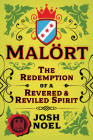 Malort: The Redemption of a Revered and Reviled Spirit By Josh Noel Cover Image