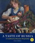 A Taste of Russia - 30th Anniversary Edtion: A Cookbook of Russian Hospitality Cover Image