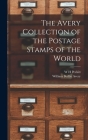 The Avery Collection of the Postage Stamps of the World By W. H. Peckitt, William Beilby Avery Cover Image