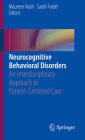 Neurocognitive Behavioral Disorders: An Interdisciplinary Approach to Patient-Centered Care By Maureen Nash (Editor), Sarah Foidel (Editor) Cover Image