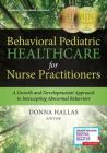 Behavioral Pediatric Healthcare for Nurse Practitioners: A Growth and Developmental Approach to Intercepting Abnormal Behaviors Cover Image