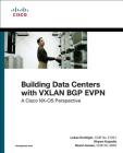 Building Data Centers with VXLAN BGP EVPN: A Cisco NX-OS Perspective (Networking Technology) By David Jansen, Lukas Krattiger, Shyam Kapadia Cover Image