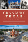 Granbury, Texas: A History of the Best Historic Small Town in America (Brief History) By David K. Barnett Cover Image