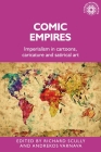 Comic Empires: Imperialism in Cartoons, Caricature, and Satirical Art (Studies in Imperialism #187) Cover Image
