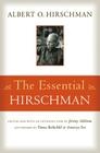 The Essential Hirschman By Albert O. Hirschman, Jeremy Adelman (Editor), Jeremy Adelman (Introduction by) Cover Image