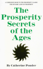 The Prosperity Secrets of the Ages: A Companion Book to the Prosperity Classic the Dynamic Laws of Prosperity By Catherine Ponder Cover Image