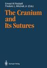 The Cranium and Its Sutures: Anatomy, Physiology, Clinical Applications and Annotated Bibliography of Research in the Cranial Field Cover Image