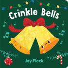 Crinkle Bells By Jay Fleck (Illustrator) Cover Image