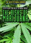 Everything You Need to Know about the Risks of Marijuana (Need to Know Library) By Sandra Giddens Ph. D. Cover Image